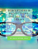 "Perceptions and Projections, The Needless Drama..." - The WORKBOOK- (E-Book/Digital Download)